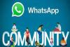 WhatsApp में हुई Communities फीचर की एंट्री, 32 यूजर्स के साथ होगी VC