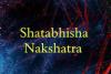 Shatabhisha Nakshatra : शतभिषा नक्षत्र में नामकरण और सामान खरीदना होता है शुभ, जानिए महत्व