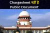 Supreme Court ने कहा- Chargesheet नहीं है Public Document