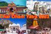 Chardham Yatra 2023: चारधाम यात्रा के लिए  शुरू हुए Online रजिस्ट्रेशन, ऐसे करें आवेदन, ये दस्तावेज हैं जरूरी