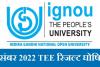 IGNOU December TEE 2022 Result Out : इग्नू दिसंबर सत्रांत परीक्षा 2022 के परिणाम घोषित