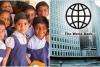 स्कूली शिक्षा की गुणवत्ता को बढ़ाने के लिए विश्व बैंक ने किए 2,460 करोड़ रूपए मंजूर 