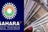 Sahara India में फंसे हुए पैसे अब 45 दिनों में मिलेंगे वापस, निवेशकों को इस Portal पर करना होगा Apply